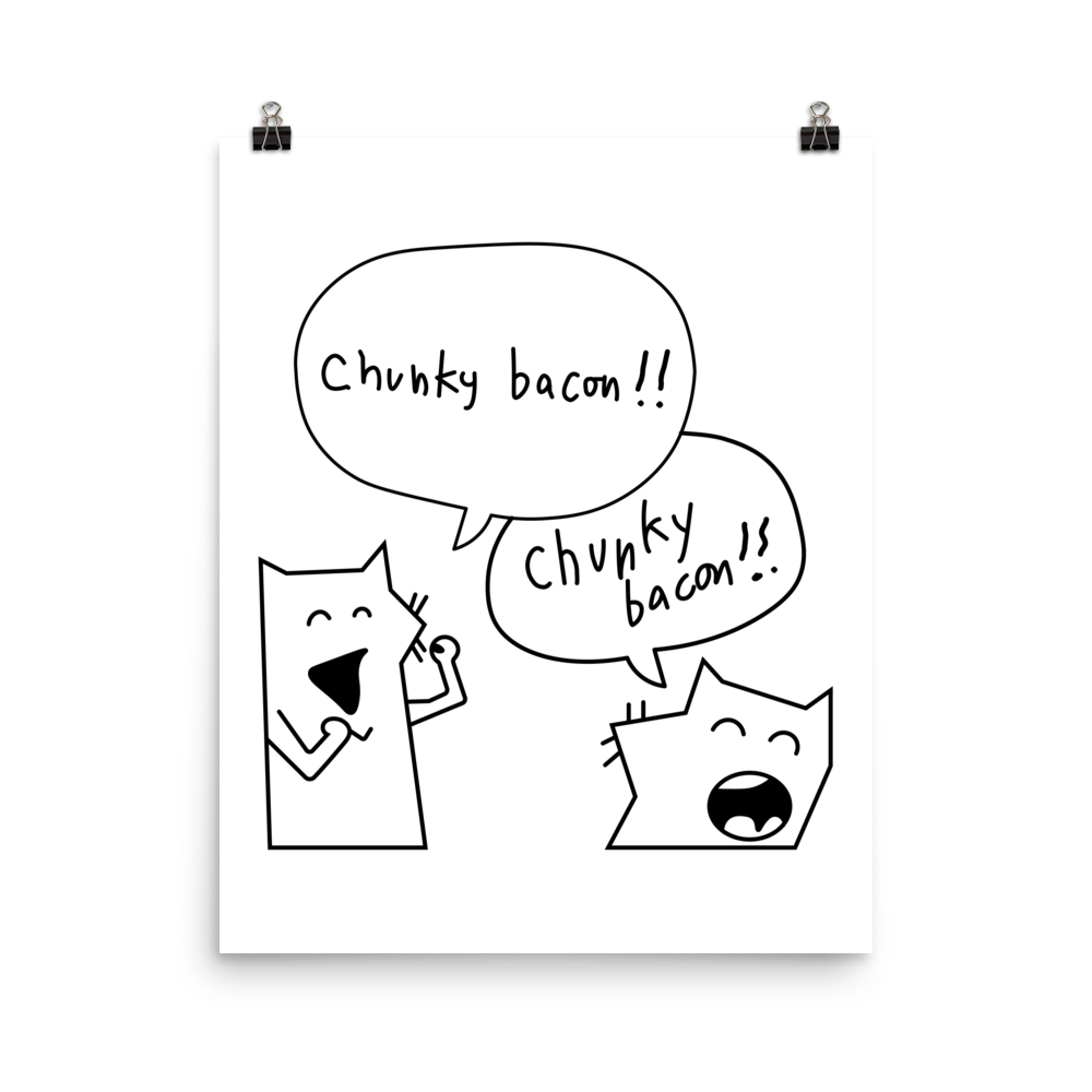 Chunky Bacon! Print